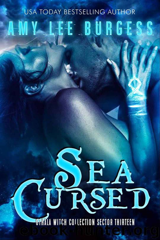 Sea Cursed: An Adult Dystopian Paranormal Romance: Sector 13 (The Othala Witch Collection) by Amy Lee Burgess & Fallen Sorcery & Othala
