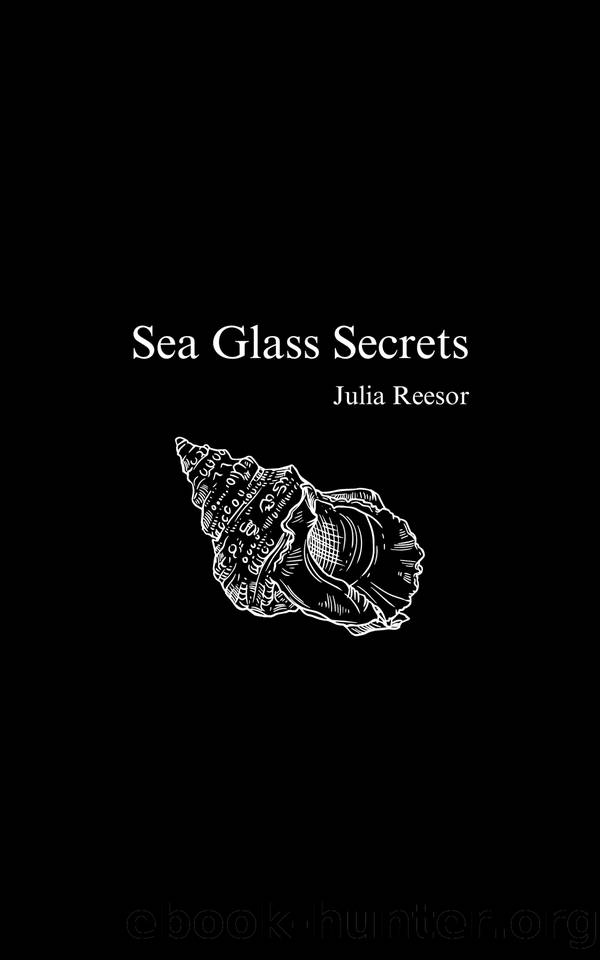 Sea Glass Secrets by Reesor Julia