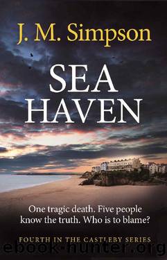 Sea Haven The next gripping crime mystery full of suspense from the author of the Castleby series. by J.M Simpson