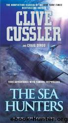 Sea Hunters True Adventures & Famous Shipwrecks by Cussler Clive