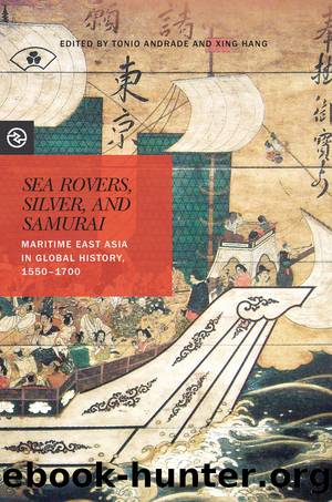 Sea Rovers, Silver, and Samurai by Tonio Andrade