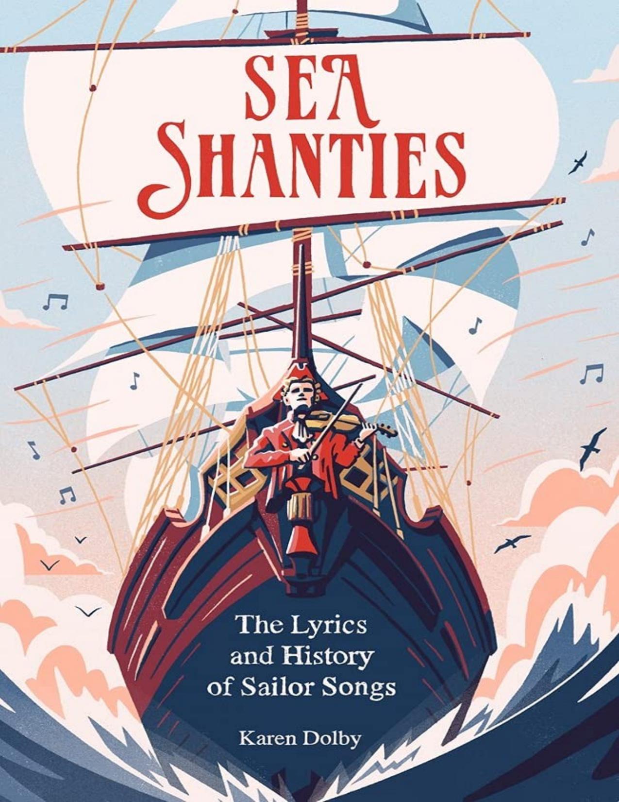 Sea Shanties: The Lyrics and History of Sailor Songs by Karen Dolby