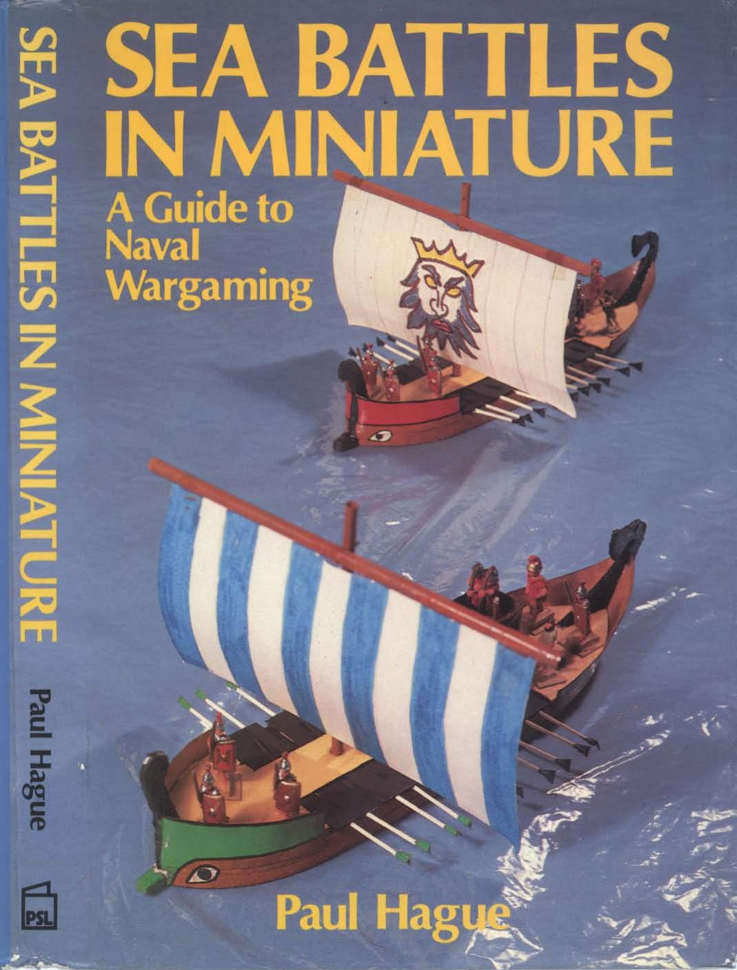 Sea battles in miniature: A guide to naval wargaming by Paul Hague