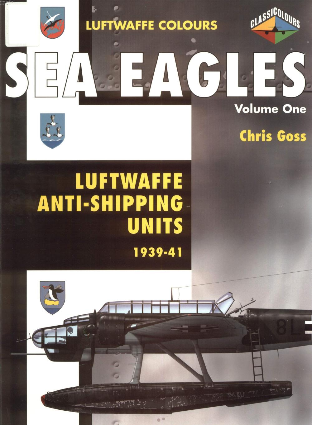 Sea eagles : Luftwaffe anti-shipping units by Chris Goss