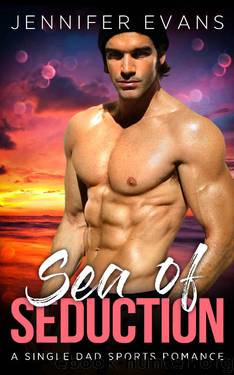 Sea of Seduction: A Single Dad Sports Romance by Jennifer Evans