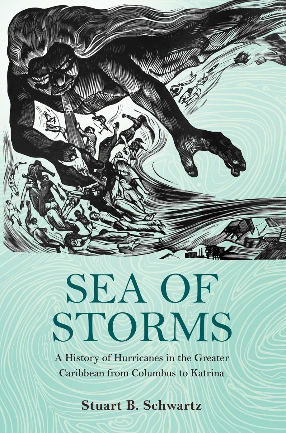 Sea of Storms: A History of Hurricanes in the Greater Caribbean From Columbus to Katrina by Stuart B. Schwartz