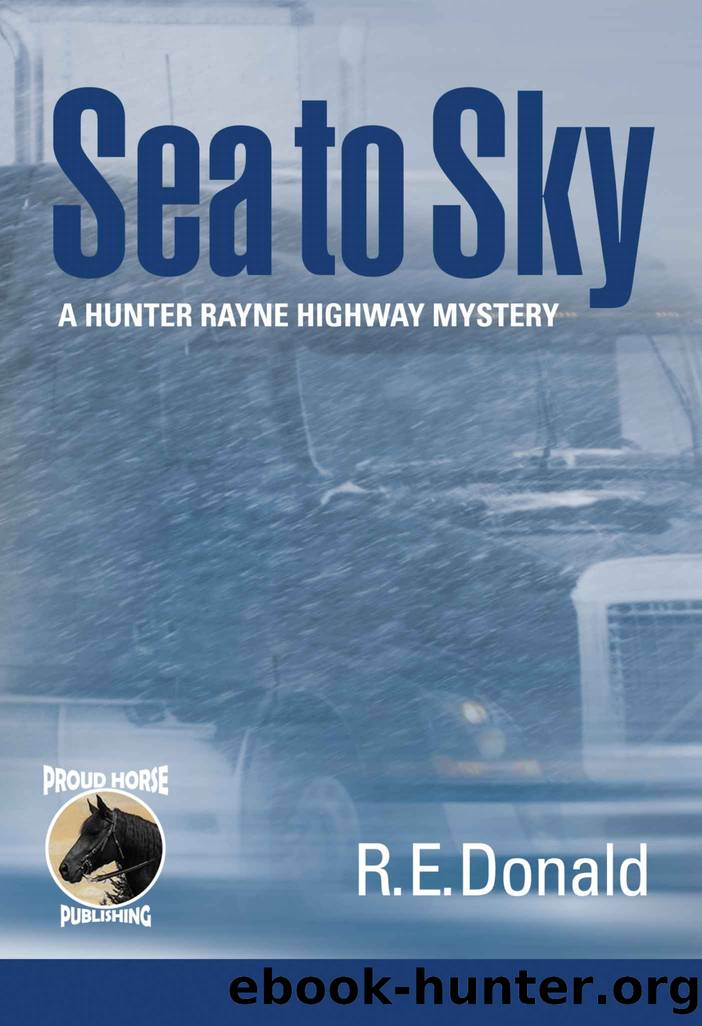 Sea to Sky (A Hunter Rayne Highway Mystery, Book 3) by R.E. Donald