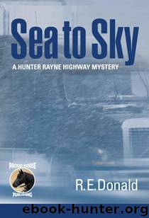 Sea to Sky (A Hunter Rayne highway mystery) by Donald R.E
