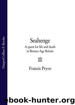 Seahenge: a quest for life and death in Bronze Age Britain by Pryor Francis