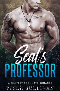 Seal's Professor: A Military Roommate Romance by Piper Sullivan