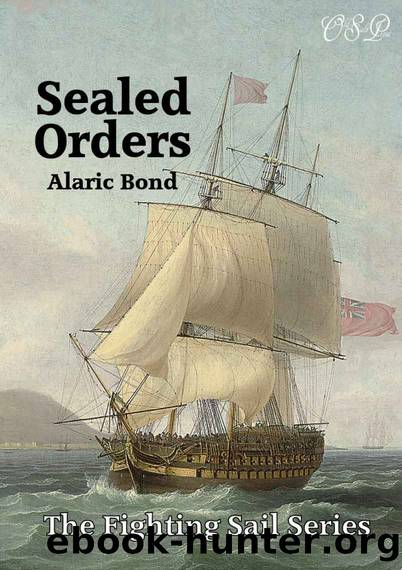 Sealed Orders (The Fighting Sail Series, #11) by Bond Alaric