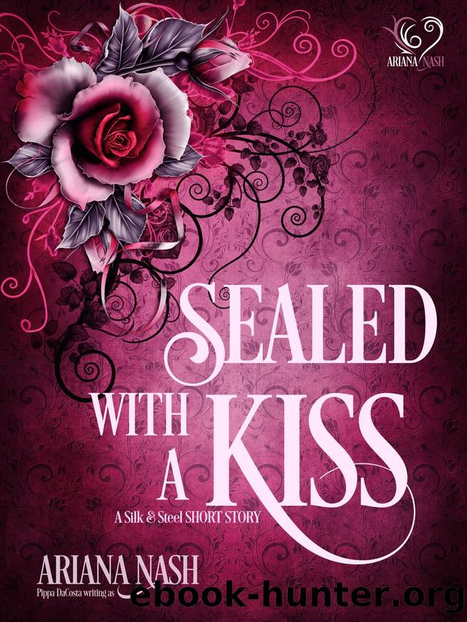 Sealed With a Kiss_A Silk and Steel Short Story by Ariana Nash & Pippa Dacosta