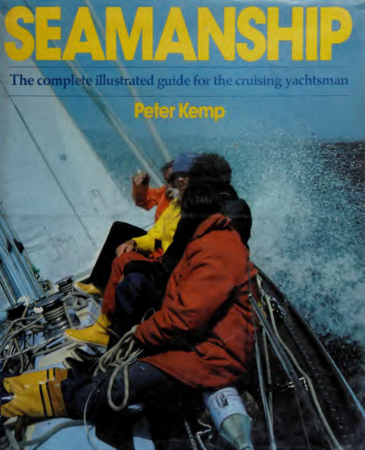Seamanship : the complete illustrated guide for the cruising yachtsman by Kemp Peter 1904-1992