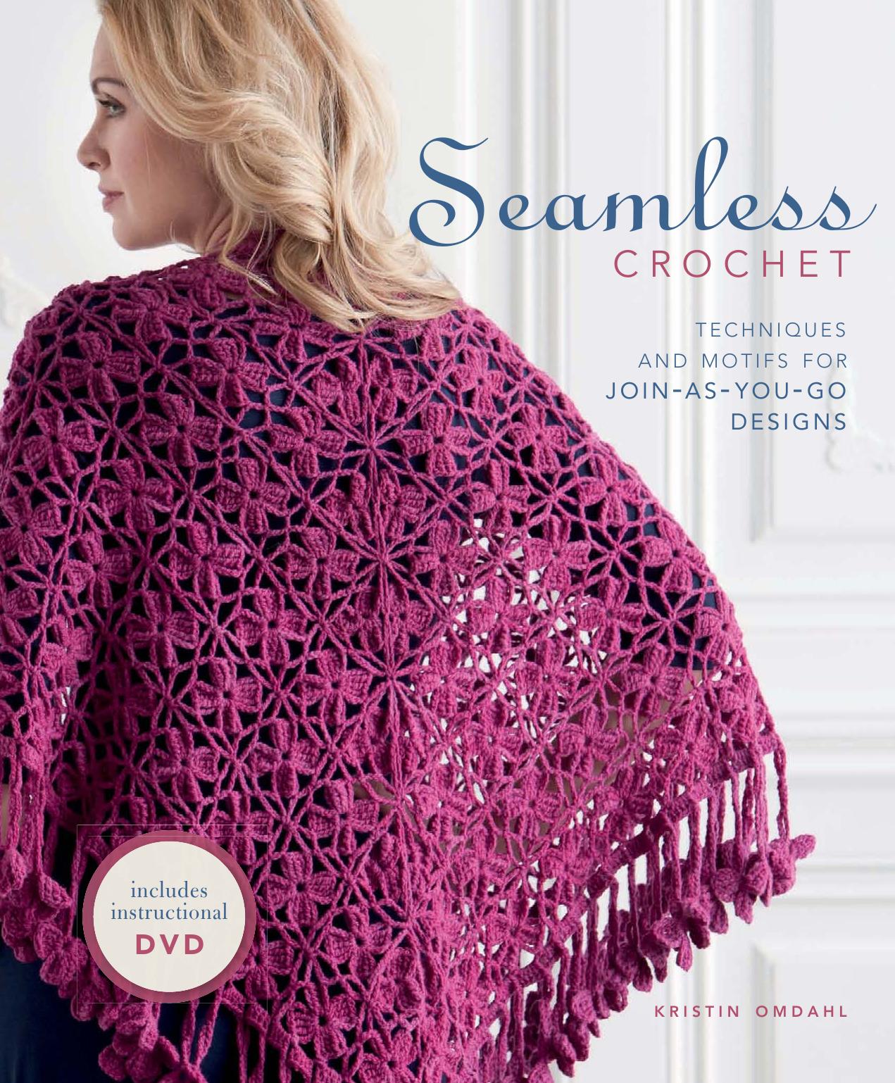 Seamless Crochet: Techniques and Designs for Join-As-You-Go Motifs by Kristin Omdahl