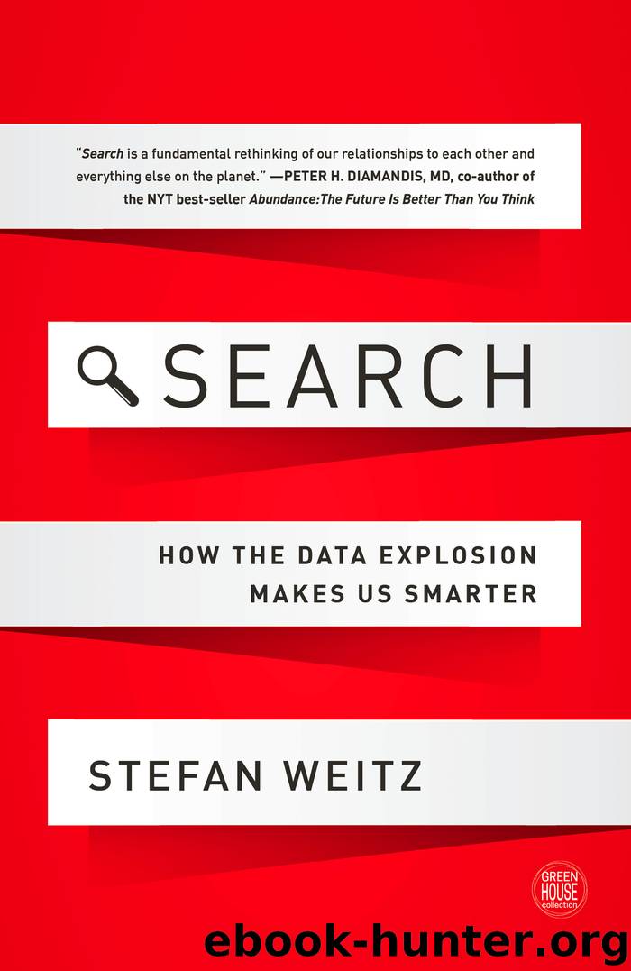 Search : How the Data Explosion Makes Us Smarter (9781629560359) by Weitz Stefan