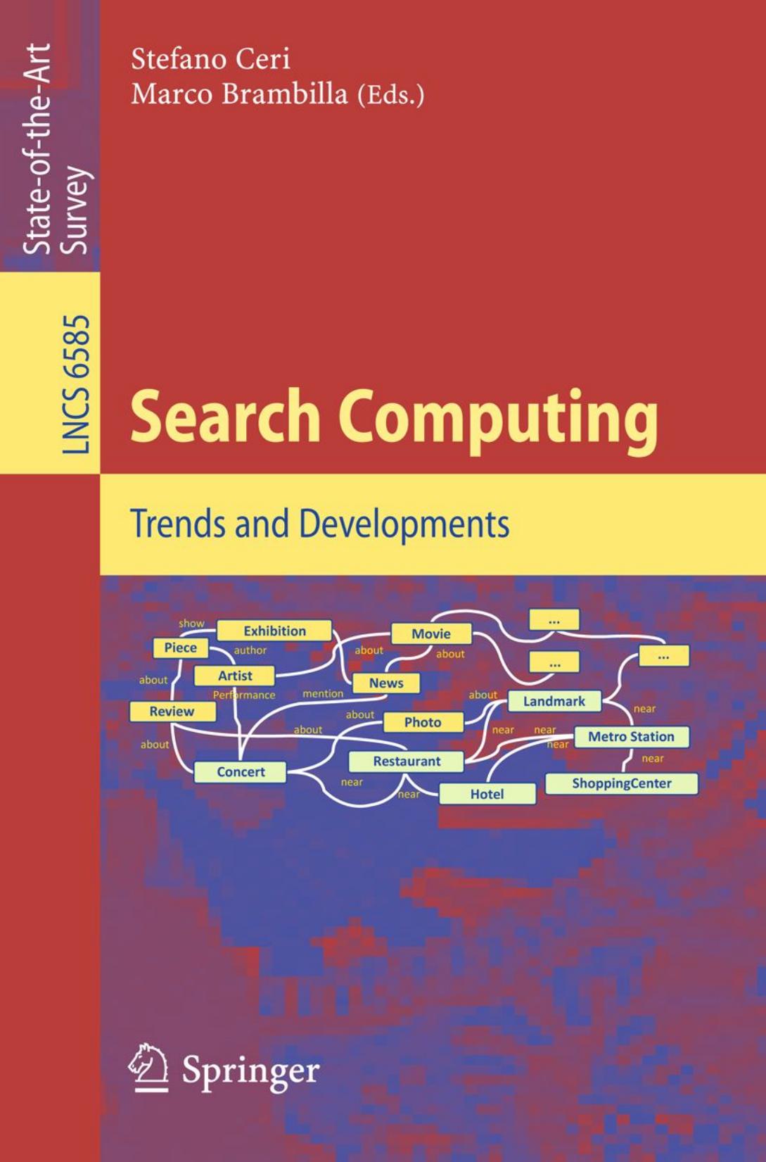 Search Computing: Trends and Developments by Ricardo Baeza-Yates Andrei Z. Broder Yoelle Maarek (auth.) Stefano Ceri Marco Brambilla (eds.)
