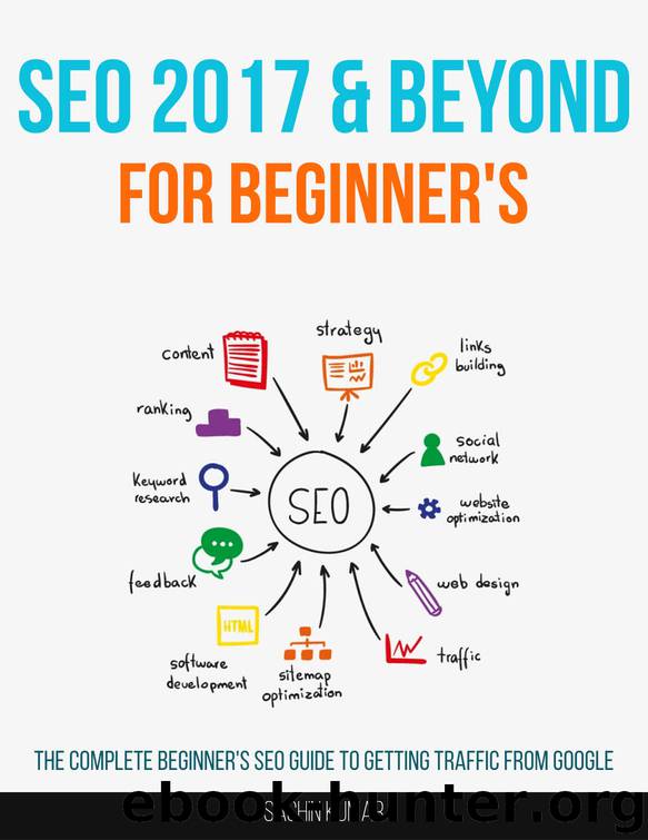 Search Engine Optimization 2017 & Beyond: The Complete Beginner's SEO Guide To Getting Traffic From Google by Sachin Kumar