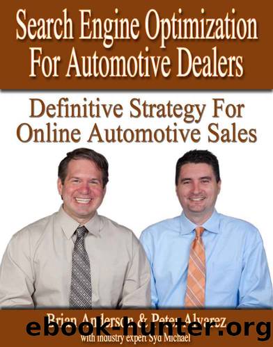Search Engine Optimization for Automotive Dealers - The Definitive Strategy for Online Automotive Sales by Brian Anderson & Peter Alvarez