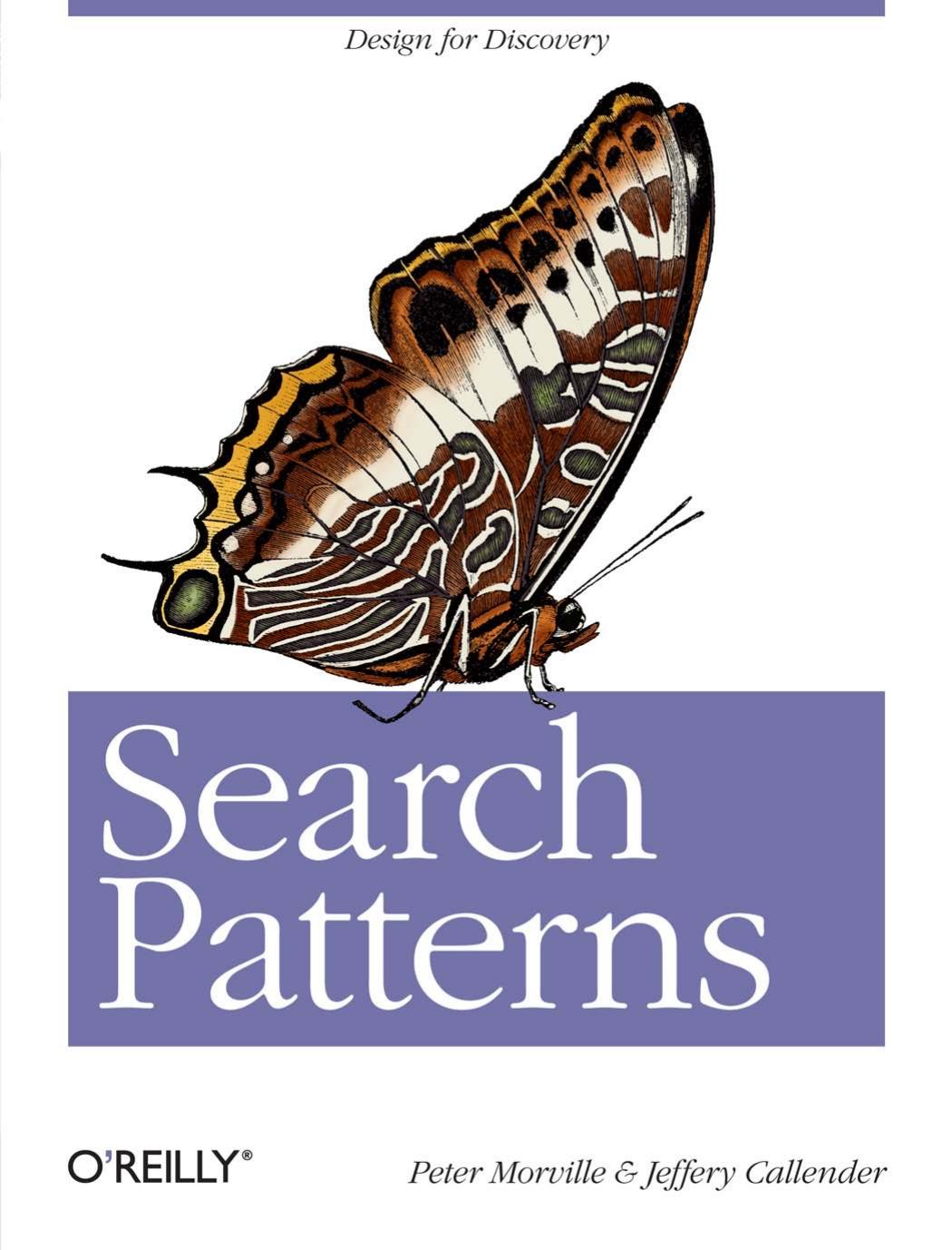 Search Patterns: Design for Discovery by Peter Morville Jeffery Callender