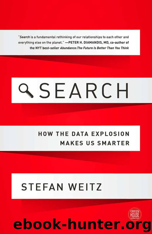 Search: How the Data Explosion Makes Us Smarter (GreenHouse Collection) by Stefan Weitz