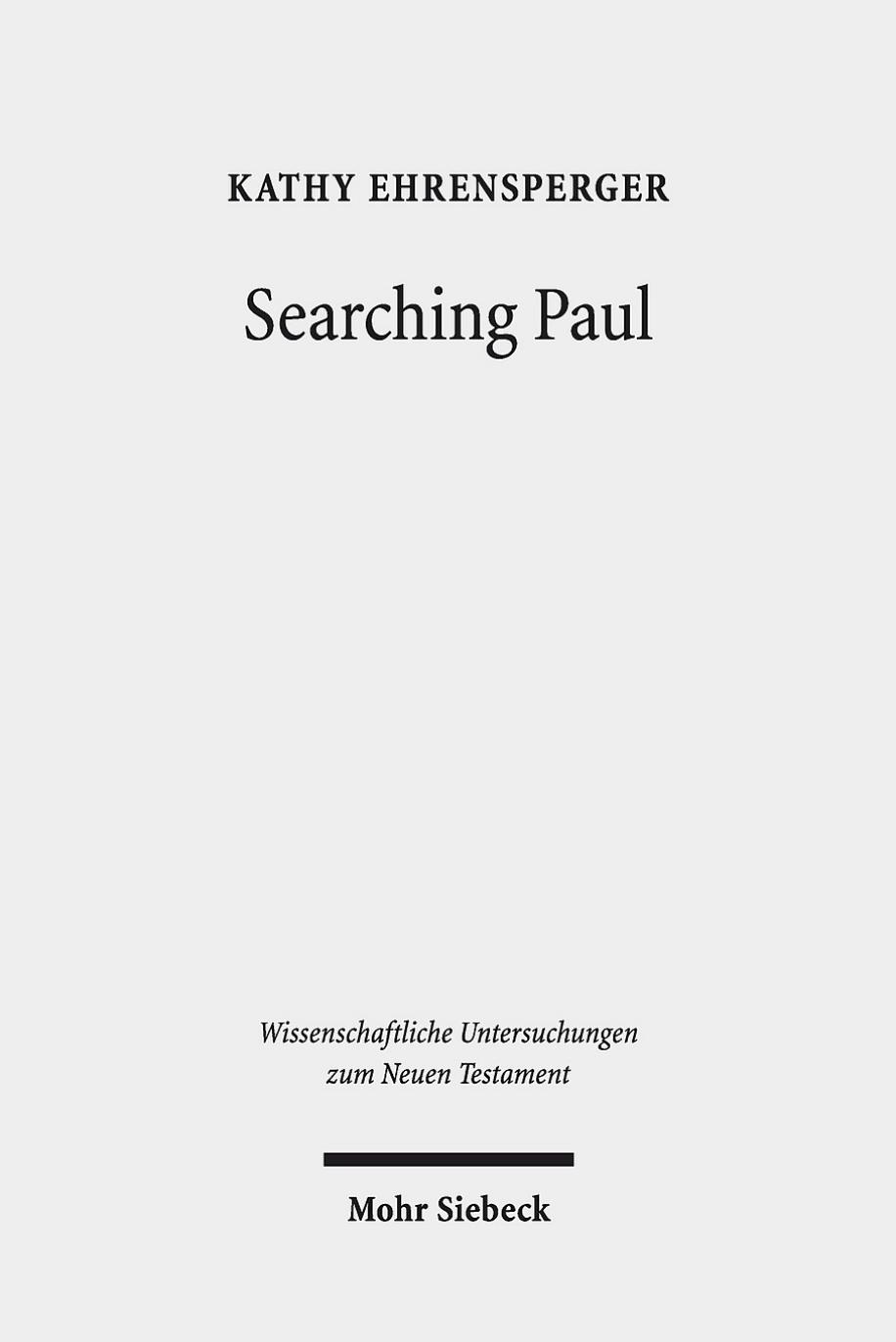 Searching Paul: Conversations with the Jewish Apostle to the Nations. Collected Essays by Kathy Ehrensperger