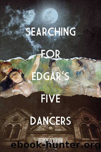 Searching for Edgar's Five Dancers by Efren O'Brien