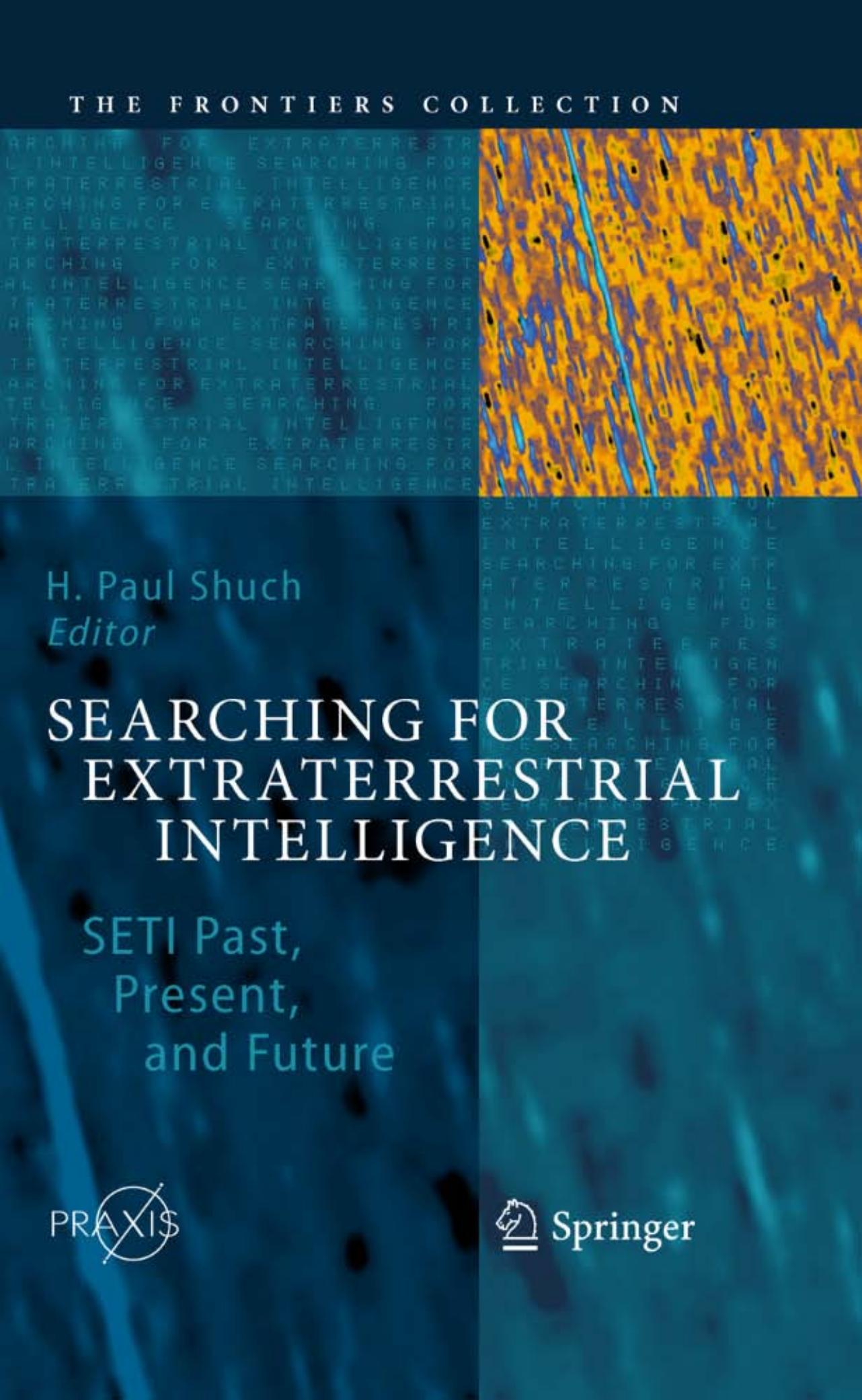 Searching for Extraterrestrial Intelligence: SETI Past, Present, and Future (The Frontiers Collection) by H. Paul Shuch