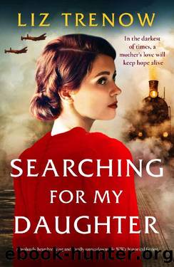 Searching for My Daughter: Absolutely heartbreaking and totally unputdownable WW2 historical fiction by Liz Trenow