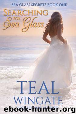 Searching for Sea Glass: BEST-SELLING AUTHOR (Sea Glass Secrets Book 1) by Wingate Teal