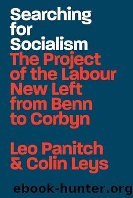Searching for Socialism: The Project of the Labour New Left From Benn to Corbyn by Leo Panitch & Colin Leys