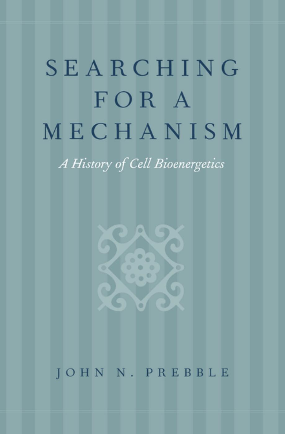 Searching for a Mechanism : A History of Cell Bioenergetics by Unknow