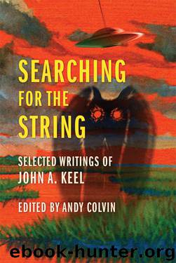 Searching for the String: Selected Writings of John A. Keel by Andrew Colvin