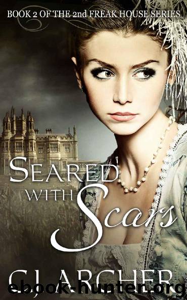Seared With Scars (The 2nd Freak House Trilogy) by C.J. Archer