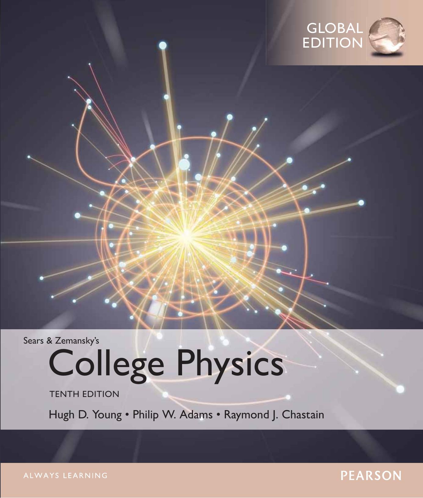 Sears & Zemansky's college physics Hugh D. Young, Philip W. Adams, Raymond J. Chastain by Adams Philip Wayne; Chastain Raymond J.; Sears Francis Weston; Young Hugh D