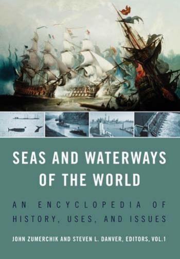 Seas and Waterways of the World 2 volumes : An Encyclopedia of History, Uses, and Issues by John Zumerchik Steven L. Danver