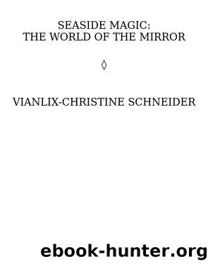 Seaside Magic the World of the Mirror by Vianlix-Christine Schneider