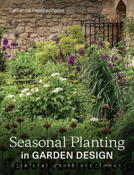 Seasonal Planting in Garden Design by Catherine Heatherington