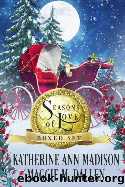 Seasons of Love: Boxed Set by Madison Katherine Ann & Dallen Maggie