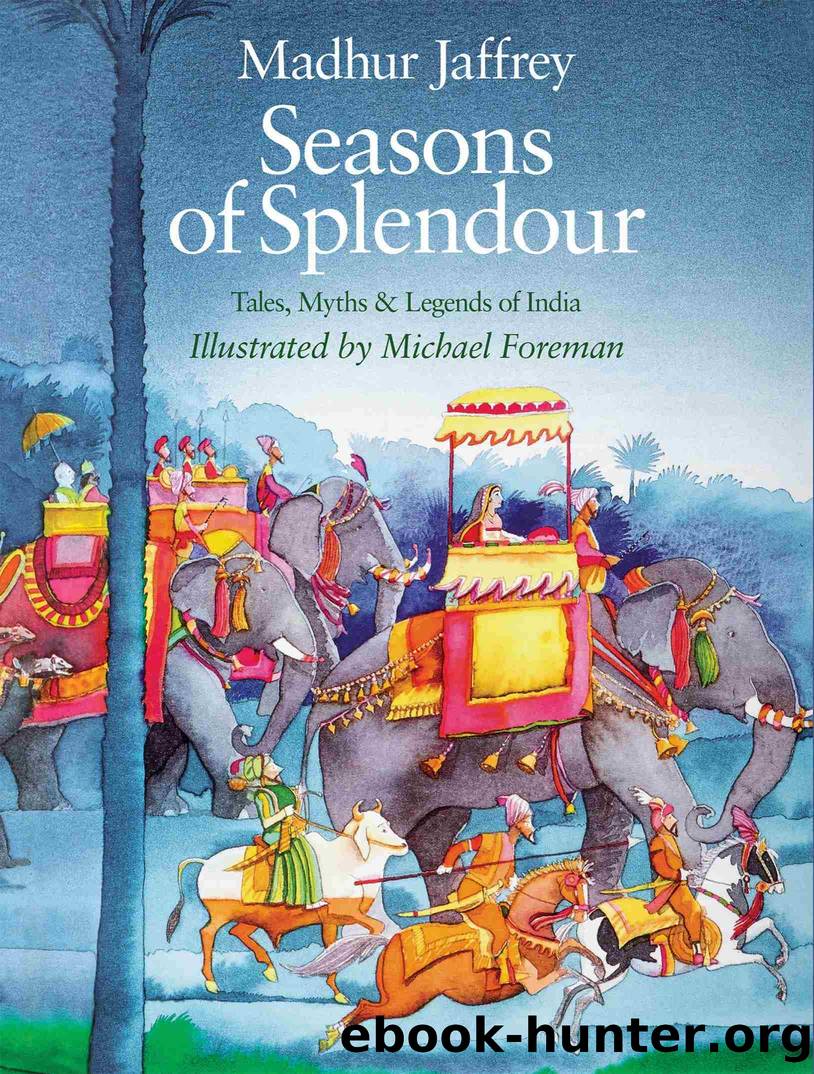 Seasons of Splendour: Tales, Myths and Legends of India by Madhur Jaffrey