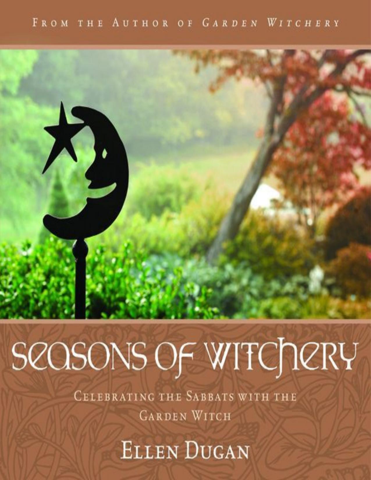 Seasons of Witchery: Celebrating the Sabbats with the Garden Witch by Dugan Ellen
