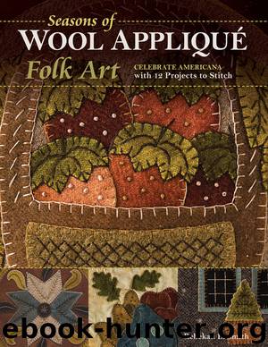 Seasons of Wool Appliqué Folk Art by Rebekah L. Smith
