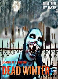 Seasons of Z (Book 1): Dead Winter by Riva Aline & Jarvis Jay