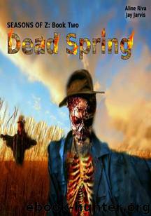 Seasons of Z (Book 2): Dead Spring by Riva Aline & Jarvis Jay