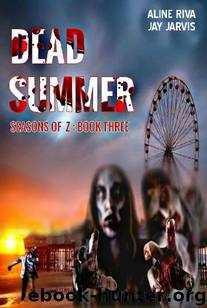 Seasons of Z (Book 3): Dead Summer by Riva Aline & Jarvis Jay