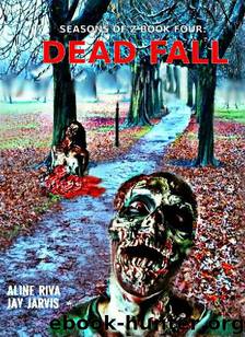 Seasons of Z (Book 4): Dead Fall by Riva Aline & Jarvis Jay