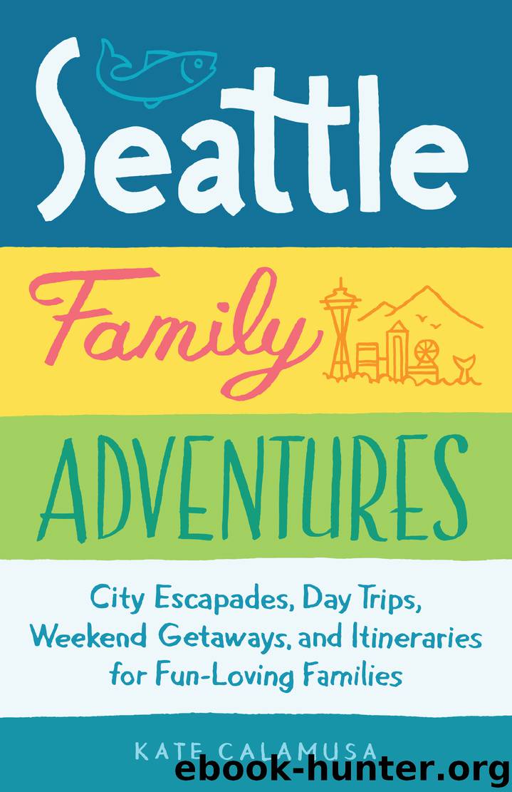 Seattle Family Adventures by Kate Calamusa