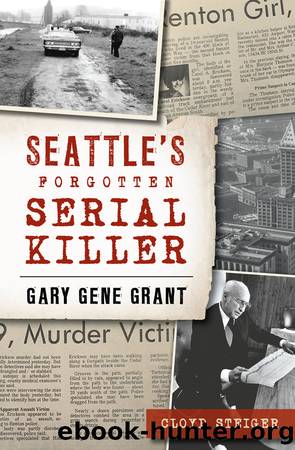 Seattle's Forgotten Serial Killer by Cloyd Steiger