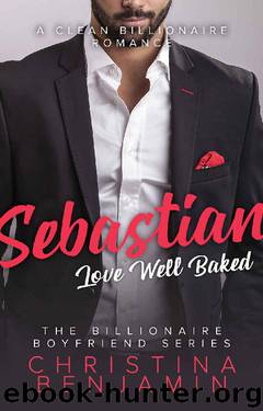 Sebastian: A Clean Billionaire Romance (The Billionaire Boyfriend Series Book 1) by Christina Benjamin
