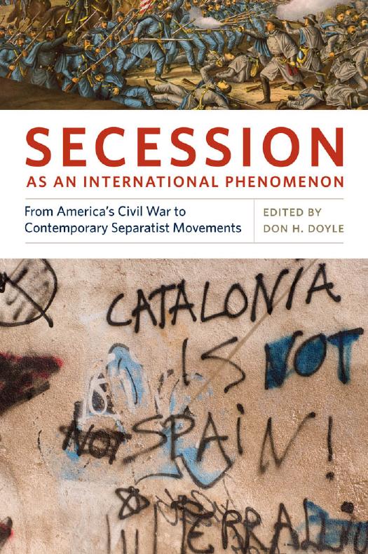 Secession as an International Phenomenon: From America?s Civil War to Contemporary Separatist Movements by Don H. Doyle