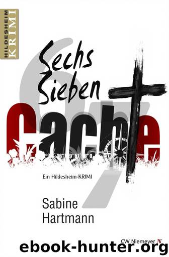 Sechs, Sieben, Cache! | Ein Hildesheim-Krimi by Sabine Hartmann